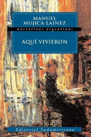 Aquí vivieron | Manuel Mujica Láinez