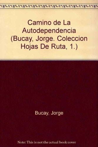 Camino de la autodependencia, El | Jorge Bucay