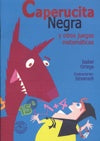 Caperucita negra y otros juegos matemáticos | Ortega-Picatto