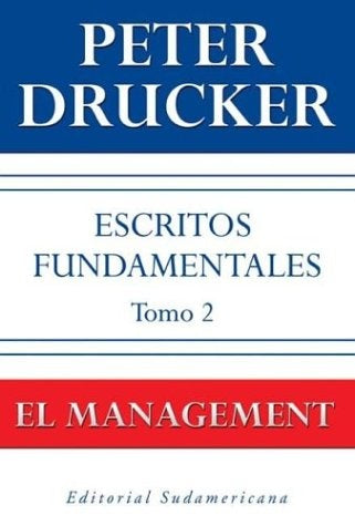 ESCRITOS FUNDAMENTALES: EL MANAGEMENT.. | Drucker-Sierra-otros