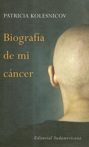 Biografía de mi cáncer | Patricia Kolesnicov