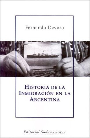 HISTORIA DE LA IMIGRACIÓN EN LA ARGENTINA.. | Fernando Jorge Devoto