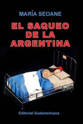 EL SAQUEO DE LA ARGENTINA | María Seoane