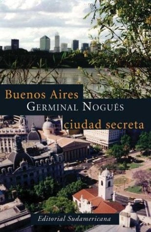 Buenos Aires ciudad secreta | Germinal Nogués