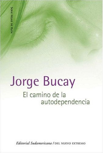 Camino de la autodependencia, El | Jorge Bucay