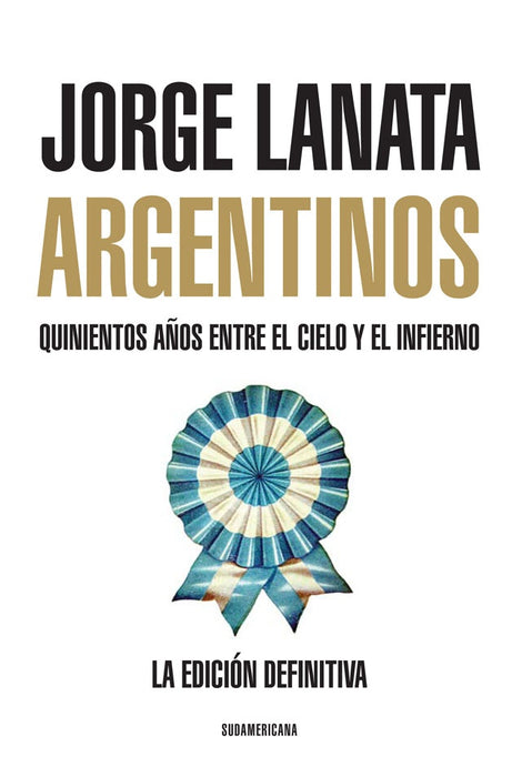 ARGENTINOS QUINIENTOS AÑOS ENTRE EL CIELO Y EL INFIERNO.. | Jorge Lanata