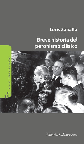 Breve historia del peronismo clásico | Zanatta, Catroppi