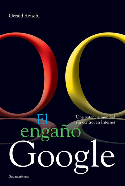 EL ENGAÑO DE GOOGLE.. | Gerald Reischl