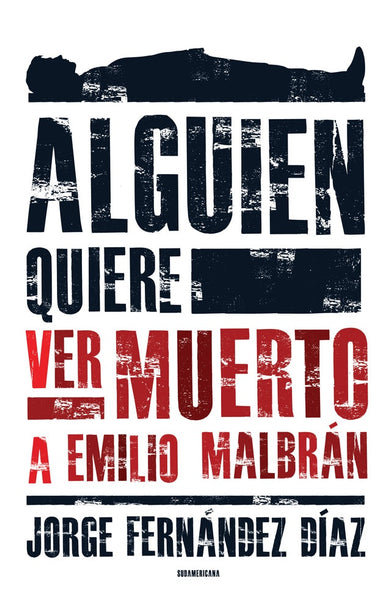 Alguien quiere ver muerto a Emilio Malbrán | Jorge Fernández Díaz