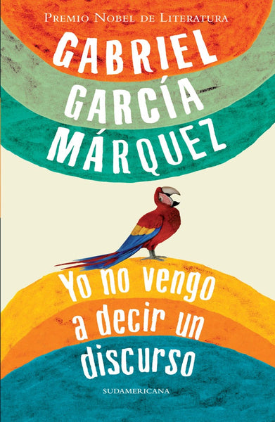 YO NO VENGO A DECIR UN DISCURSO*.. | GABRIEL GARCÍA MÁRQUEZ