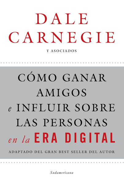 COMO GANAR AMIGOS E INFLUIR SOBRE LAS PERSONAS EN LA ERA DIGITAL.. | Dale Carnegie