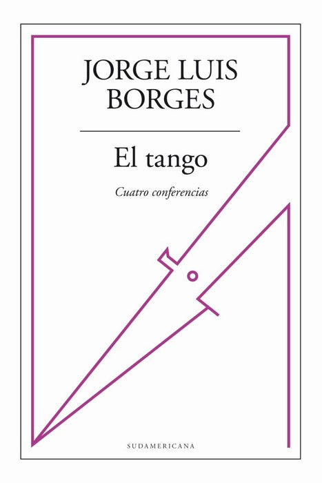 EL TANGO, CUATRO CONFERENCIAS.. | JORGE LUIS BORGES