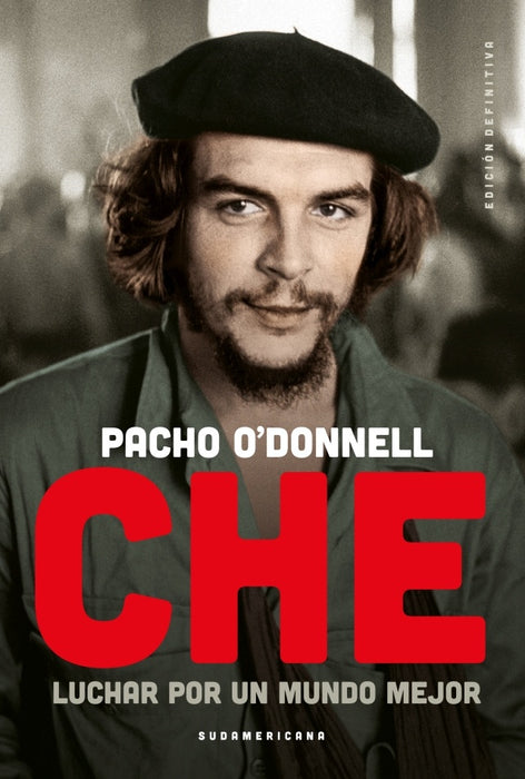 Che, luchar por un mundo mejor | Pacho O'Donnell