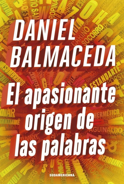 EL APASIONANTE ORIGEN DE LAS PALABRAS* | Daniel Balmaceda