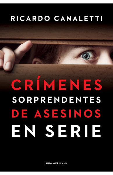 CRIMENES SORPRENDENTES DE ASESINOS EN SERIE*.. | Ricardo Canaletti