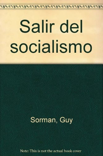 SALIR DEL SOCIALISMO.. | Guy Sorman