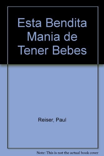 ESTA BENDITA MANIA DE TENER BEBES | PAUL REISER