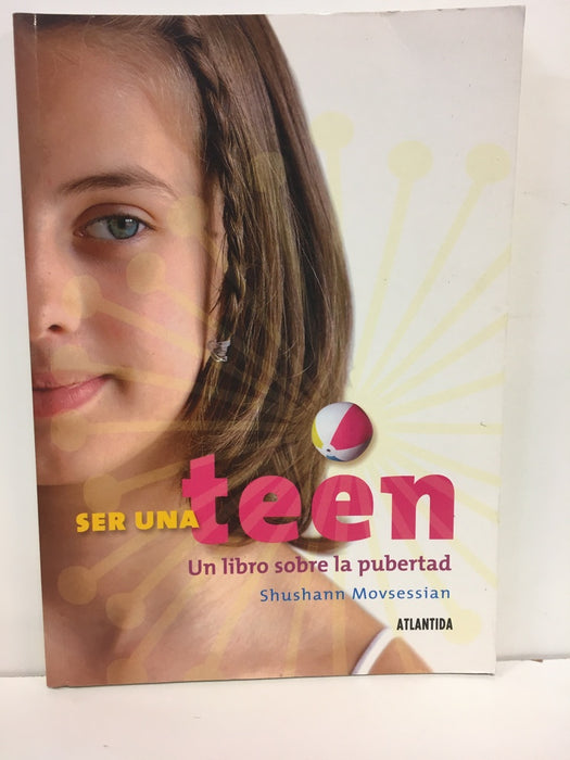 SER UNA TEEN. UN LIBRO SOBRE LA PUBERTAD.. | SHUSHANN MOVSESSIAN