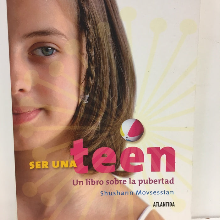 SER UNA TEEN. UN LIBRO SOBRE LA PUBERTAD.. | SHUSHANN MOVSESSIAN