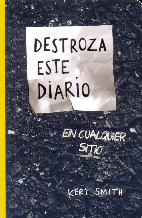 DESTROZA ESTE DIARIO EN CUALQUIER SITIO  | Keri Smith