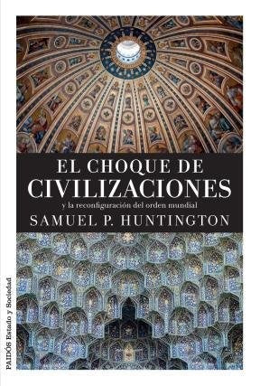 El choque de las civilizaciones | Samuel P. Huntington