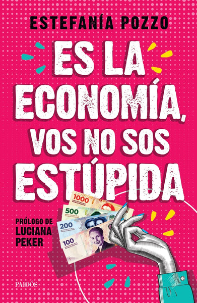 ES LA ECONOMÍA, VOS NO SOS ESTÚPIDA*.. | Estefanía Pozzo