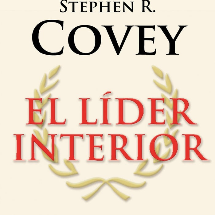 El líder interior | Stephen R. Covey