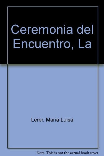 Ceremonia del encuentro, La | María Luisa Lerer