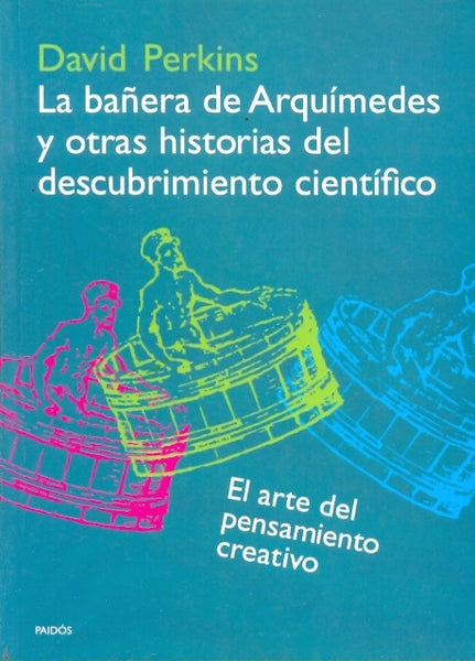 Bañera de Arquímedes y otras historias del descubrimiento científico, La | Perkins-Alonso