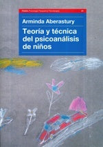 Teoría y técnica del psicoanálisis de niños | Arminda Aberastury