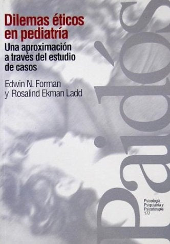 Dilemas éticos en pediatría | Ladd-Forman-Negrotto