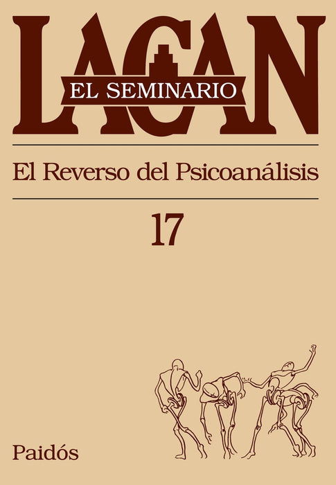 SEMINARIO 17 - EL REVERSO DEL PSICOANALISIS.. | Lacan-Bassols-Berenguer