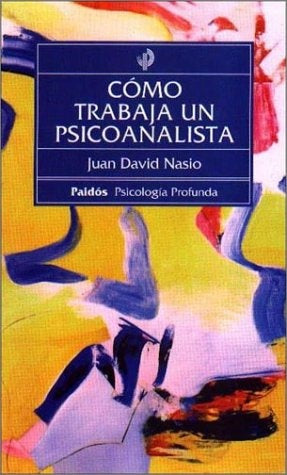 Cómo trabaja un psicoanalista | Nasio-Gómez