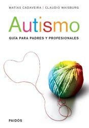 Autismo. Guia para npadres y profesionales | Matias Cadaveira