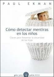 COMO DETECTAR MENTIRAS EN LOS NIÑOS. | Paul Ekman