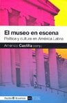 EL MUSEO DE LA ESCENA: POLÍTICA Y CULTURA EN AMÉRICA LATINA... | Americo  Castilla