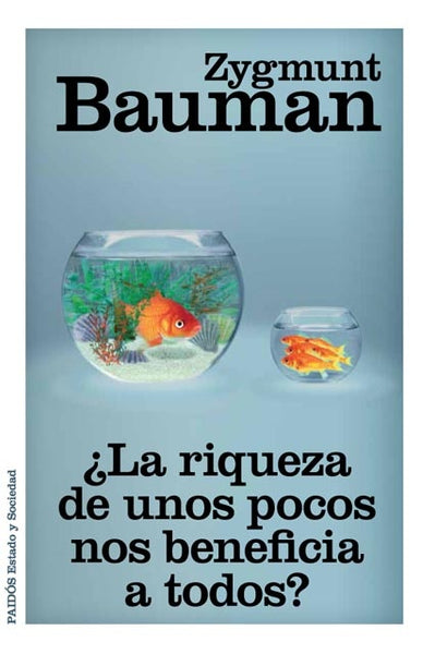 ¿La riqueza de unos pocos nos beneficia a todos? | Zygmunt Bauman