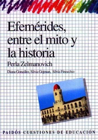 Efemérides, entre el mito y la historia | Perla Zelmanovich