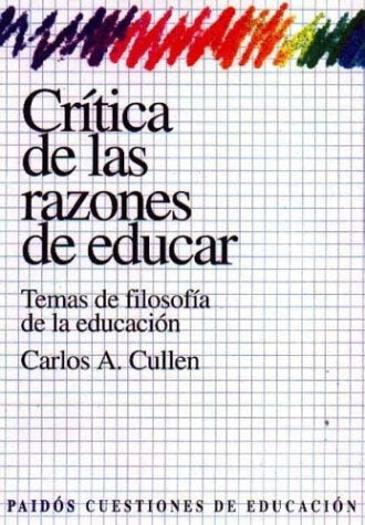 Crítica de las razones de educar | Carlos A. Cullen