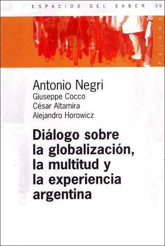 Diálogo sobre la globalización, la multitud y la experiencia argentina | otros-Negri