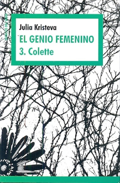 EL GENIO FEMENINO 3. COLETTE.. | Julia Kristeva