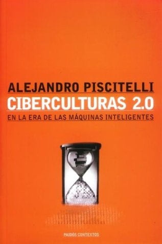 Ciberculturas 2.0 | Alejandro P. Piscitelli