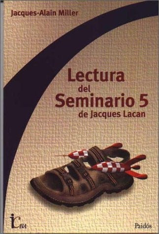 Lectura del seminario 5 de Jacques Lacan | Jacques-Alain Miller