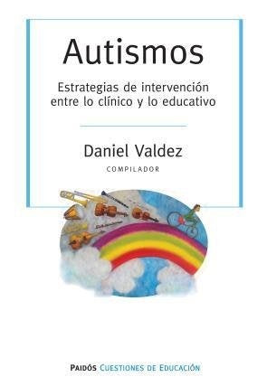 AUTISMOS. ESTRATEGIAS DE INTERVENCION ENTRE LO CLINICO Y LO EDUCATIVO  | Daniel Jorge Gustavo Valdes