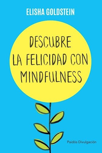 DESCUBRE LA FELICIDAD CON MINDFULNESS | elisha goldstein