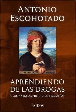 APRENDIENDO DE LAS DROGAS | Antonio Escohotado