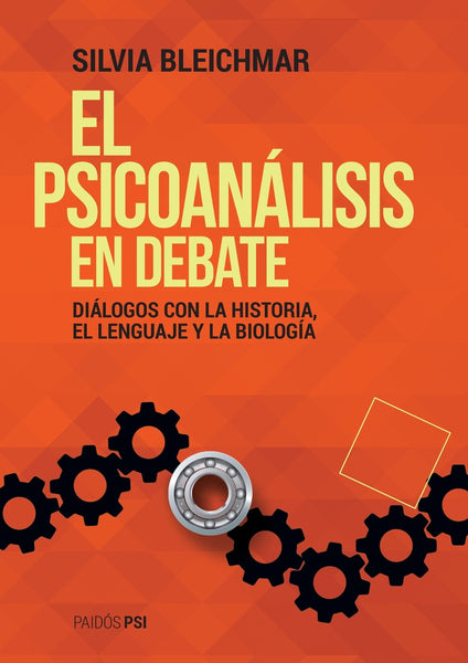 EL PSICOANALISIS EN DEBATE.. | Silvia Bleichmar