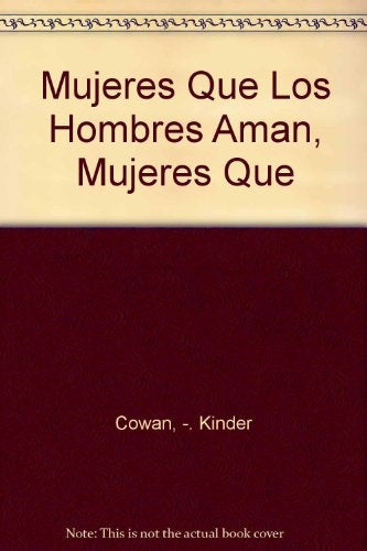 LAS MUJERES QUE LOS HOMBRES AMAN/LAS MUJERES QUE LOS HOMBRE ABANDONAN.. | CORNELL COWAN, MELVIN KINDER