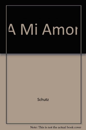 A MI AMOR. | Susan Polis Schutz