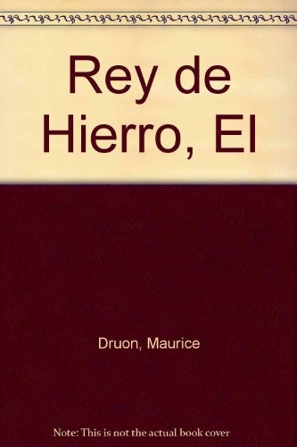 LOS REYES MALDITOS - EL REY DE HIERRO.. | Maurice Druon